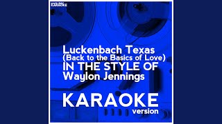 Luckenbach texas (back to the basics of love) (in style waylon
jennings) (karaoke version)