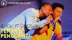 Teman Pengganti Black ft Syazwan Live (asal: Malique)  - Durasi: 3:08. 