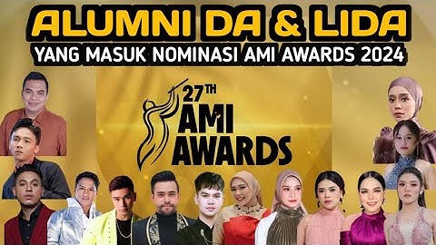 ALUMNI DA & LIDA YANG MASUK NOMINASI AMI AWARDS 2024