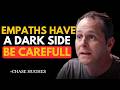 Empaths Have a Dark Side… Be Careful Always