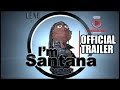 Im santana the movie  official trailer  lexo tv  caribbean cyber stream