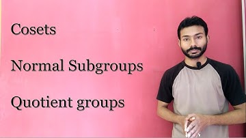 Cosets, Normal Subgroups and Quotient Groups