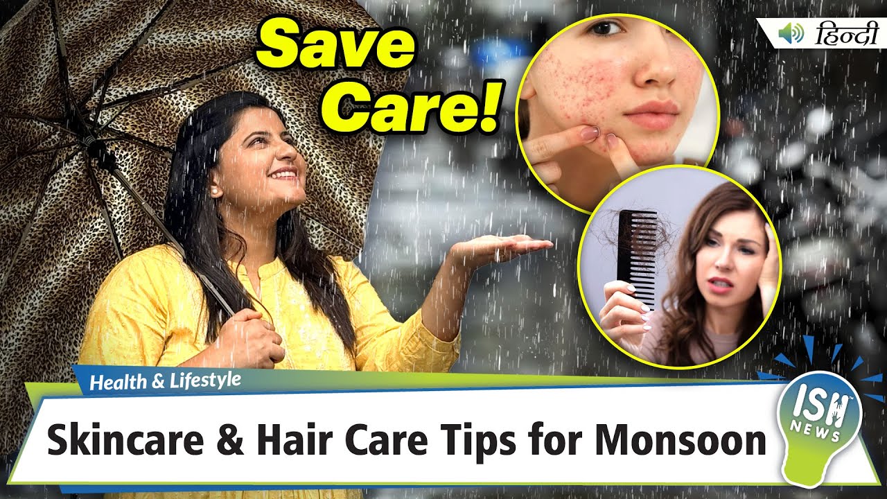 Skincare & Hair Care Tips for Monsoon | ISH News