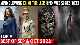 Top 9 Mind Blowing Crime Hindi Web Series September & October 2022 | New Hindi Web Series