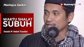 Manhajus Salikin : Waktu Sholat Shubuh - Ustadz M Abduh Tuasikal