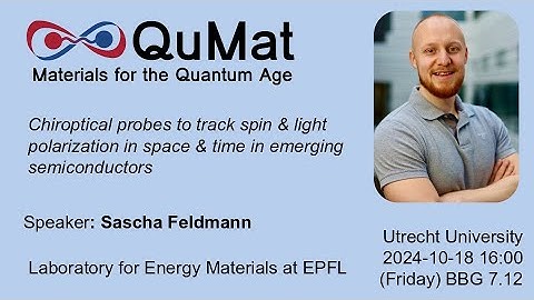 QuMat seminar - Sascha Feldmann - Chiroptical probes track spin & light polarization in space & time