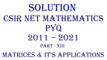 CSIR NET MATHEMATICS | PYQ; 2011-2021 (Part - XIII) | Linear Algebra| Matrices and It