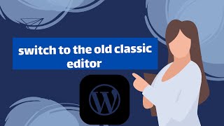 How to Switch Back to Classic WordPress Editor-Classic editor WordPress