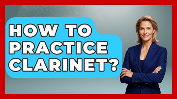 How To Practice Clarinet? - Classical Serenade