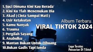 SUCI DIMANA KINI KAU BERADA | Album Lagu Viral Tiktok 2024 | Akad,Trauma
