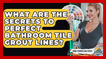 What Are The Secrets To Perfect Bathroom Tile Grout Lines? - Home Remodeling Gurus