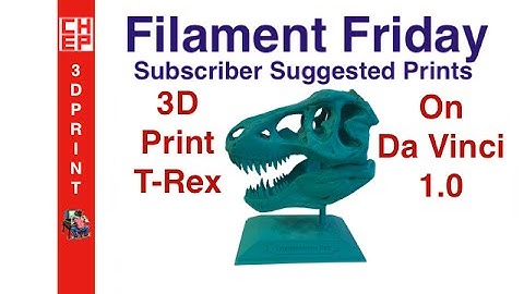 Filament Friday #10 - 3D Print Tyrannosaurus Rex (T-Rex) on Davinci 1.0 Video #048