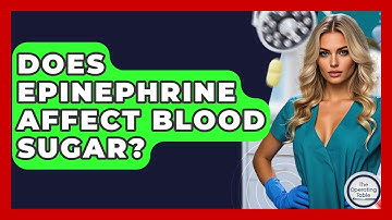 Does Epinephrine Affect Blood Sugar? - The Operating Table