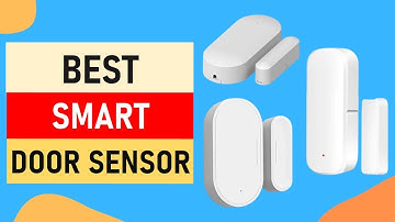 Top 10 Best Smart Door Sensor in 2024