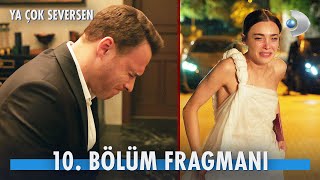 Ya Çok Seversen 10. Bölüm Fragmanı