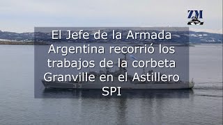 El Jefe de la Armada Argentina recorrió los trabajos de la corbeta Granville en el Astillero SPI