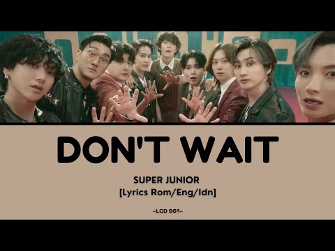 [NO ADS - Lyrics Rom/Eng/Indo] SUPER JUNIOR - Don't Wait - Lirik Terjemahan Indonesia
