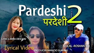 New Nepali Song Pardeshi 2 by Miradevi Rai, Roshan Rai, Monjoo Gurung