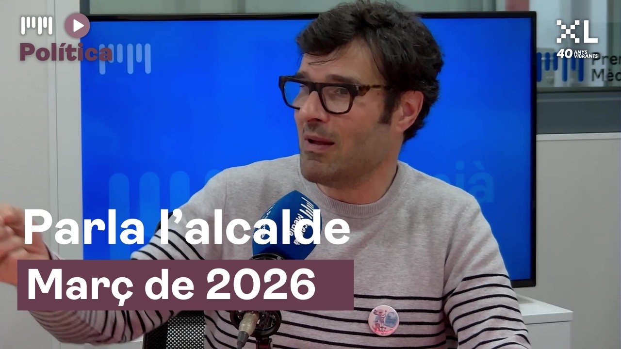 Parla l'alcalde | Març de 2026
