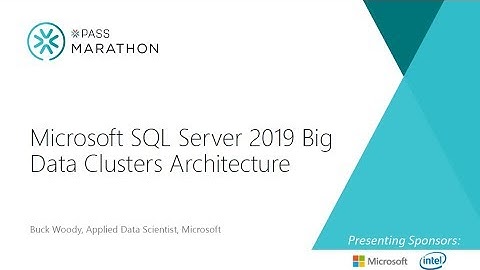 SQL Server 2019 Big Data Clusters Architecture | Buck Woody | Modernizing Your Data Platform