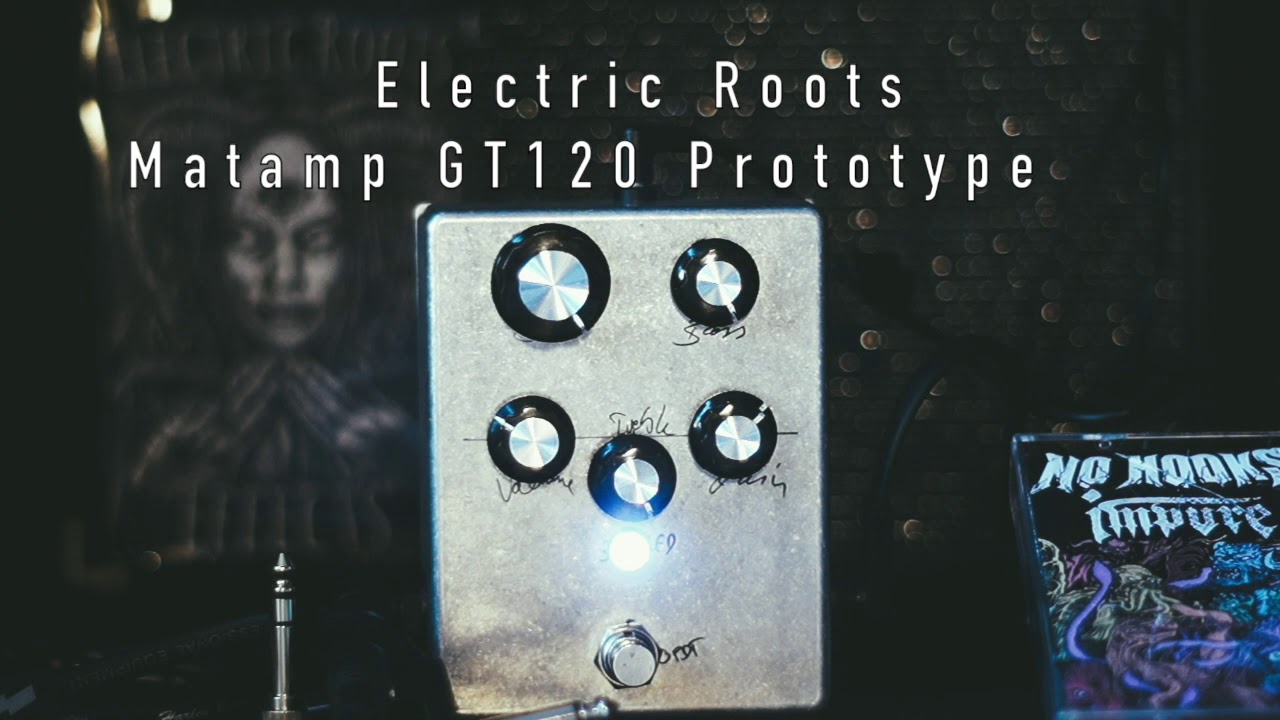 Electric Roots – Matamp GT120 Preamp Prototype Demo