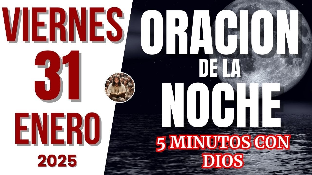 Oración de la Noche de hoy Viernes 31 de Enero del 2025 - YouTube