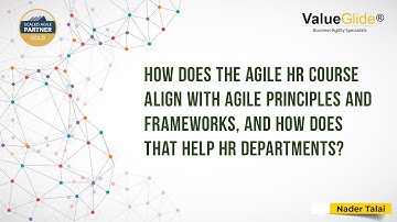 how does the agile hr course align with agile principles and frameworks, and how does that help HR