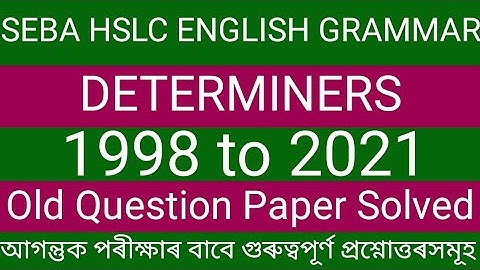 ASSEB HSLC ENGLISH Grammar/DETERMINERS/1998 to 2021/ Old Question Paper Solved