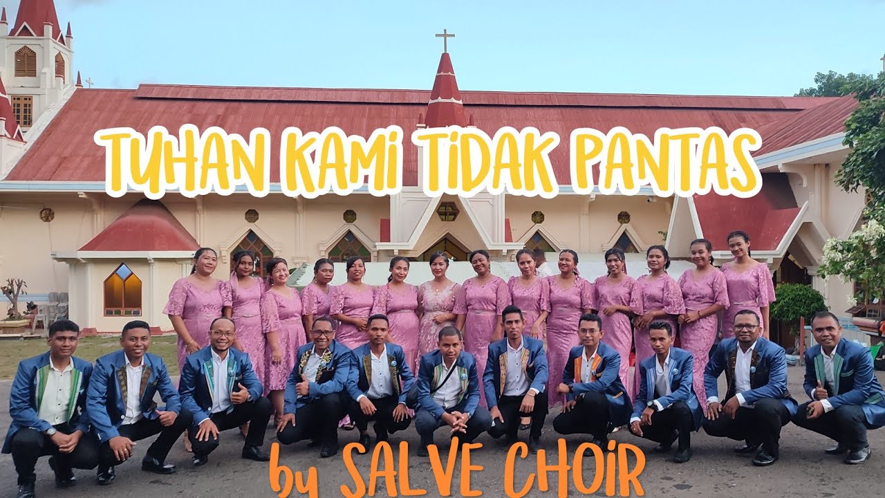TUHAN KAMI TIDAK PANTAS_by SALVE CHOIR KUPANG