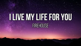 FireHouse - I Live My Life For You (Lyrics)