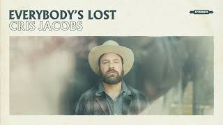 Cris Jacobs - Everybody’s Lost (Official Audio)