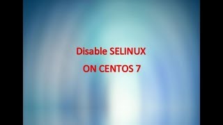 How to disable SELINUX on centos server ( CentoS 7)