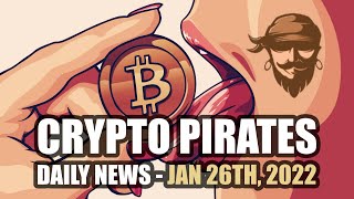 Crypto Pirates Daily News - January 26th, 2022 - Latest Cryptocurrency News Update