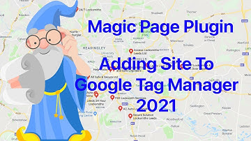 Magic Page Plugin User Guide Adding Your Site To Google Tag Manager 2021