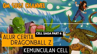 ALUR CERITA DRAGONBALL || CELL SAGA || KEDATANGAN CELL || PICOLLO VS ANDROID 17