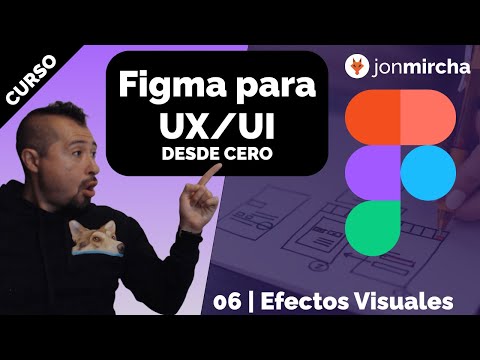 Figma para UX/UI: 6. Efectos Visuales - jonmircha