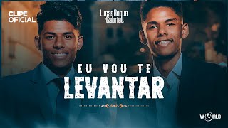 Lucas Roque e Gabriel - Eu Vou Te Levantar (Clipe Oficial) @WorldDigitalMusic chords