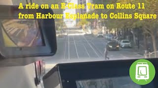 A ride on an E-Class Tram on Route 11 from Harbour Esplanade to Collins Square