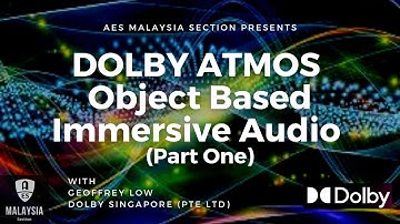 Dolby Atmos : Object Based Immersive Audio presented by AES Malaysia Section (Part 1)