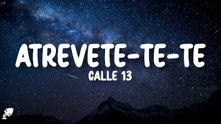 Calle 13 - Atrévete Te Te (Letra/Lyrics)
