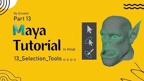 Part 13 - Selection Tools - Maya Tutorial in Hindi
