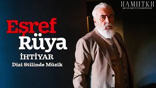 İhtiyar Eşref Rüya Dizi Stilinde Müzik (Final)