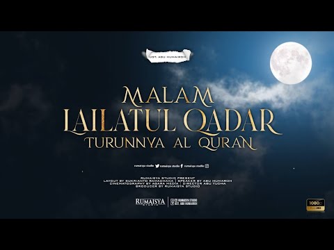 KEUTAMAAN MALAM LAILATUL QADAR DAN TURUNNYA AL QURAN