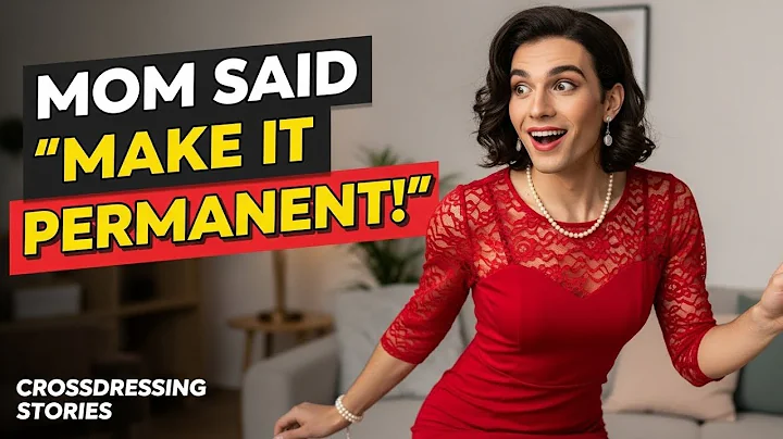 Caught by Mom in a Dress… Then She Said ‘We’re Making This Permanent - crossdressing stories