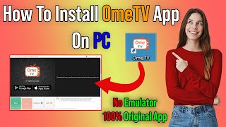 How To Install Ome TV App on PC 2023 | No Emulator | Ome TV PC App 2023 screenshot 5