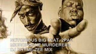 NOTORIOUS BIG FEAT. 2PAC - MICROPHONE MURDERERS - DJ RHYME-ZEE MIX