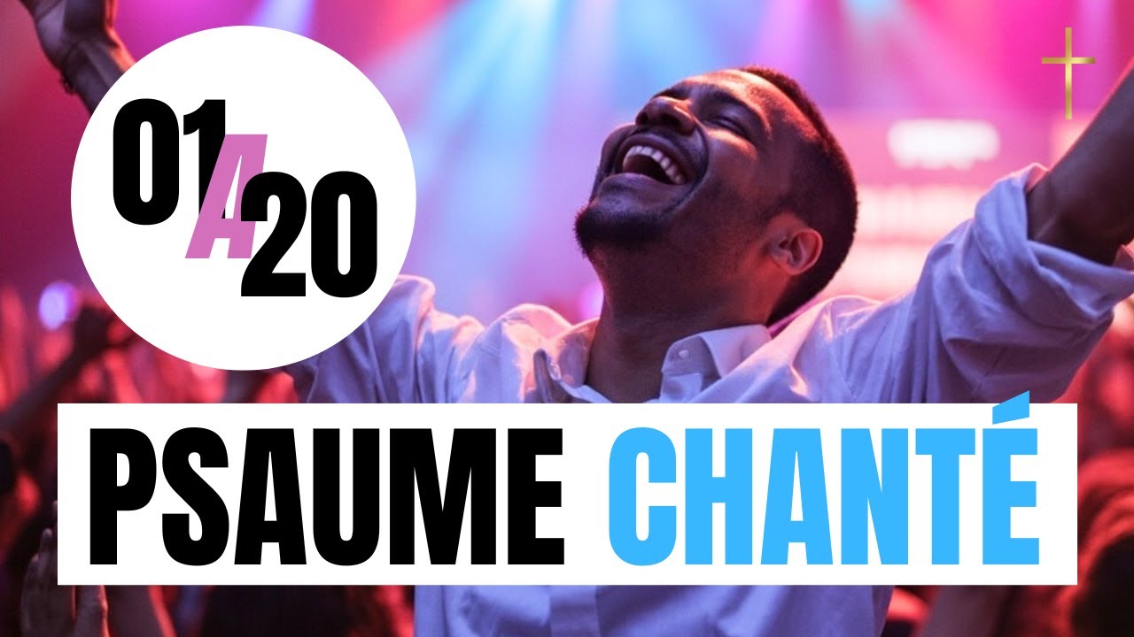 PSAUME 1 A 20 PSAUME EN CHANSON PUISSANT QUI RESTAURE VOTRE AME Louange et Adoration Psaume Chanté