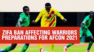 ZIFA BAN AFFECTING WARRIORS PREPARATIONS FOR AFCON 2021 | XIMEX SPORTS screenshot 2