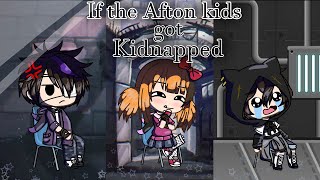 If the Afton kids got Kidnapped~