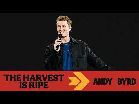 The Harvest is Ripe | Andy Byrd